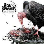 Rise To Remain : City of Vultures